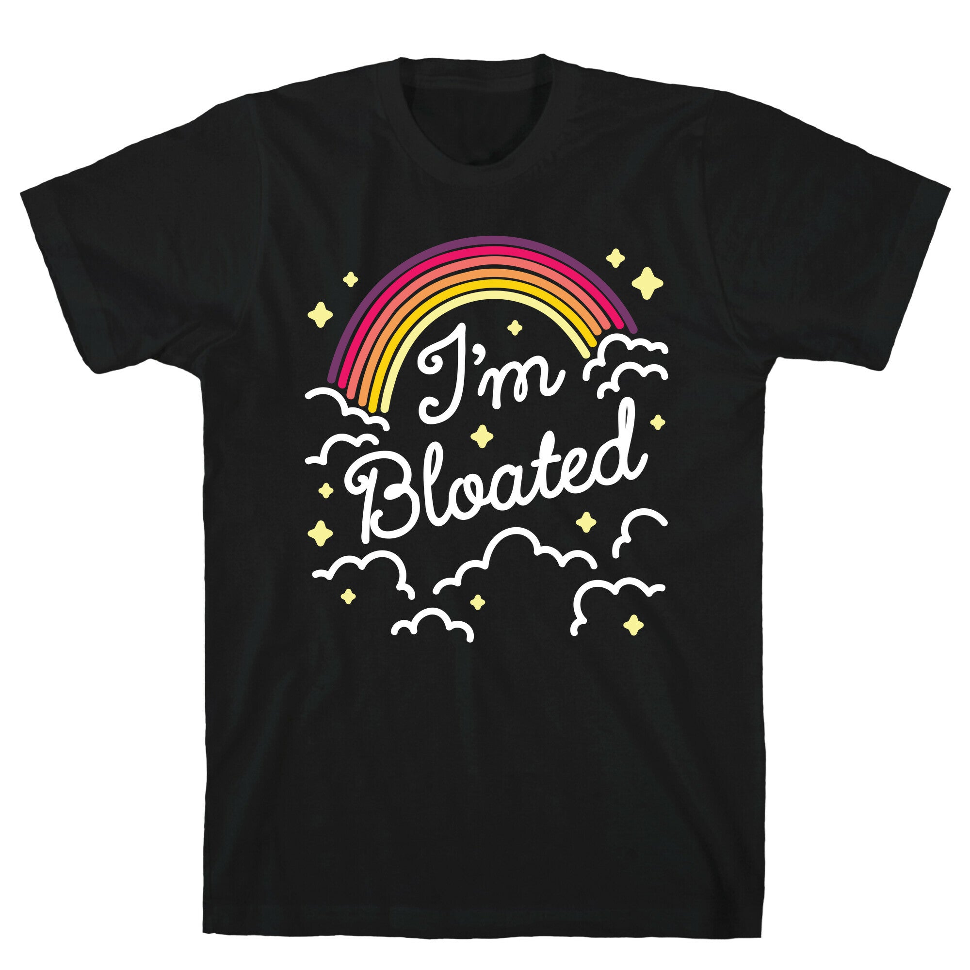 I'm Bloated Rainbow and Clouds T-Shirt